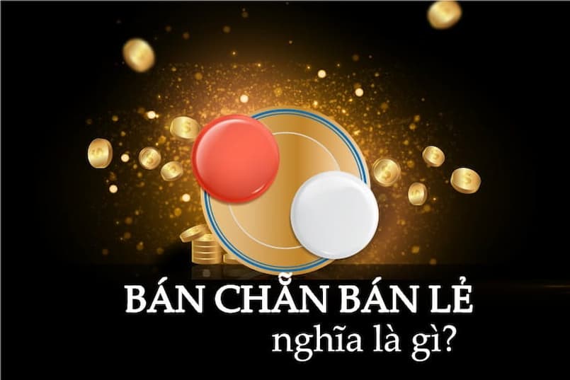 Ý nghĩa bán chẵn bán lẻ xóc đĩa